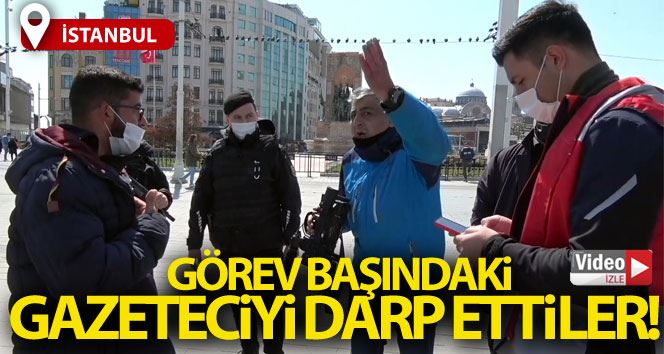 Taksim Meydan’da seyyar satıcılar gazeteciyi darp etti