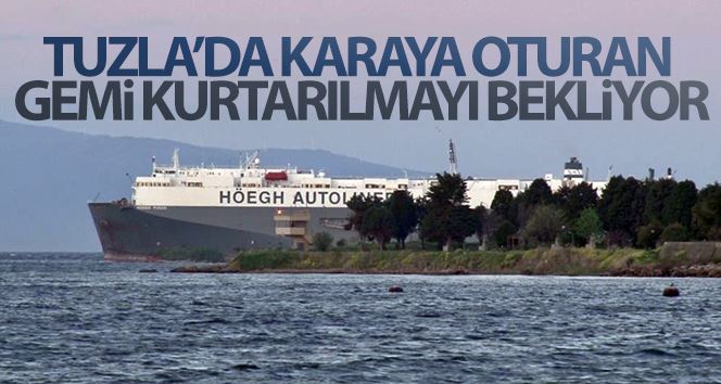 Tuzla’da karaya oturan gemi kurtarılmayı bekliyor