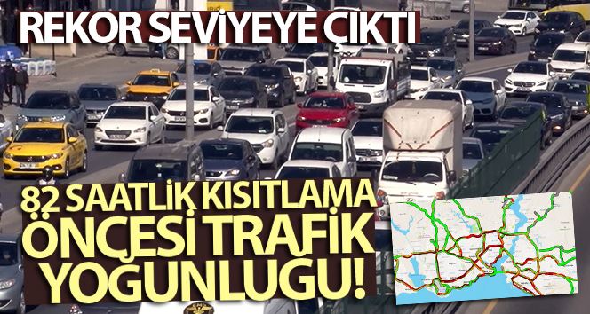 82 saatlik kısıtlama öncesi İstanbul’da trafik yoğunluğu yüzde 78’e ulaştı