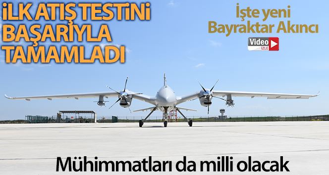 Bayraktar Akıncı TİHA ilk atış testini başarıyla tamamladı