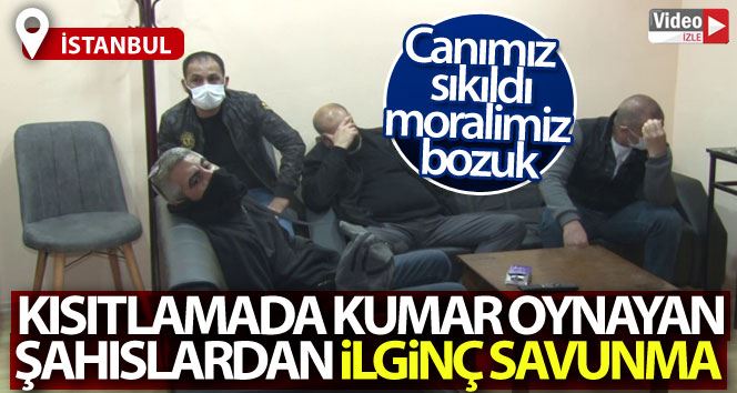 (ÖZEL) Ataşehir’de kısıtlamayı delerek kumar oynayan şahıslardan pes dedirten savunma: 