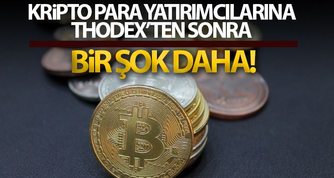 Kripto para yatırımcılarına Thodex’ten sonra bir şok daha