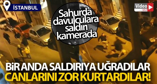 Şişli’de sahur vakti davulculara bıçaklı saldırı kamerada