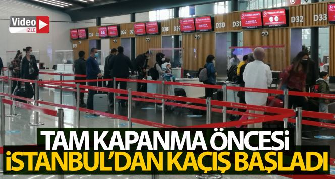 Tam kapanma öncesi İstanbul’dan kaçış başladı