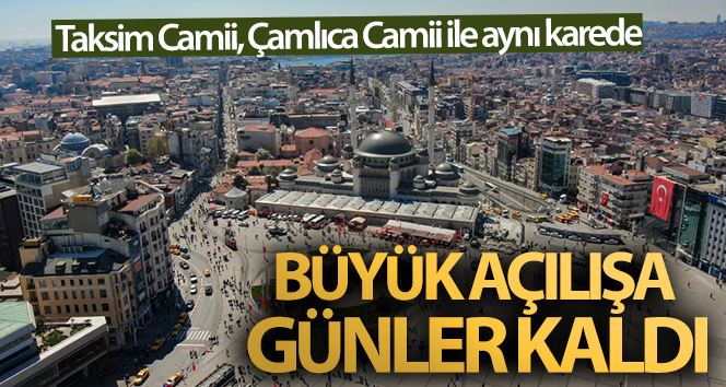 Taksim Camii, Çamlıca Camii ile aynı karede