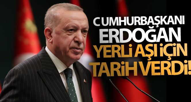 Cumhurbaşkanı Erdoğan: “Yerli aşıda Eylül - Ekim gibi üretime geçileceğine inanıyorum”