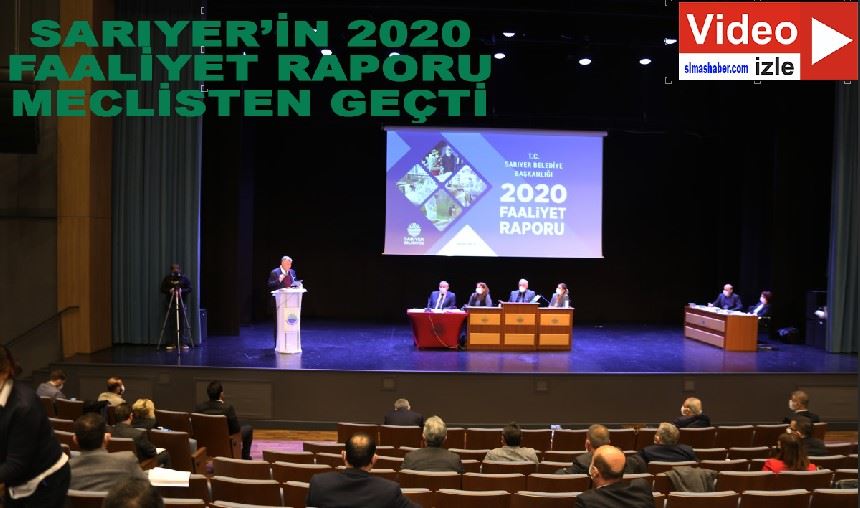 Sarıyer Belediyesi 2020 Faaliyet Raporu meclisten geçti