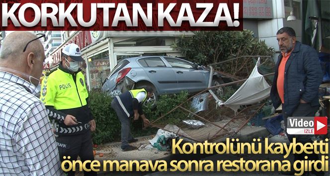 Esenyurt’ta kontrolünü kaybeden otomobil önce manava sonra restorana girdi