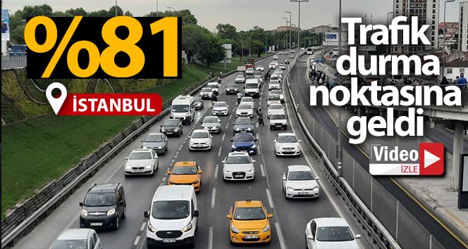İstanbul’da trafik durma noktasına geldi, yoğunluk yüzde 81 seviyesine ulaştı