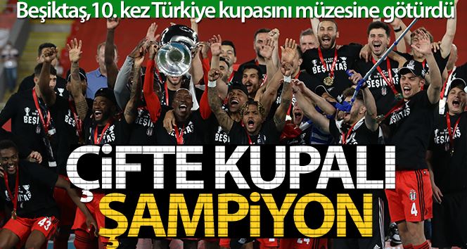 Beşiktaş 12 yıl sonra çifte kupayı müzesine götürdü