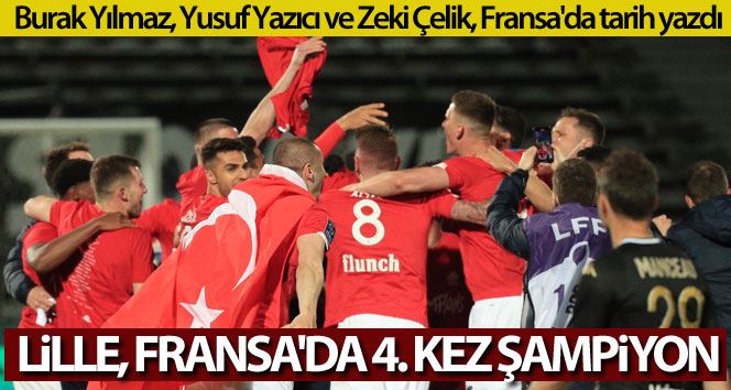 Fransa’da şampiyon milli futbolcuların takımı Lille