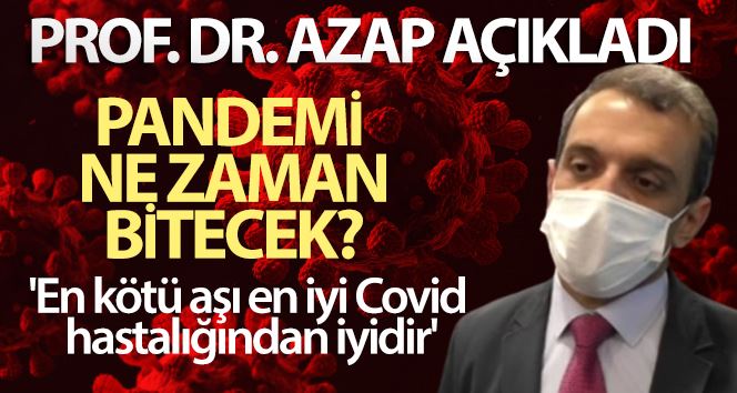Prof. Dr. Azap: “En kötü aşı en iyi Covid hastalığından iyidir”