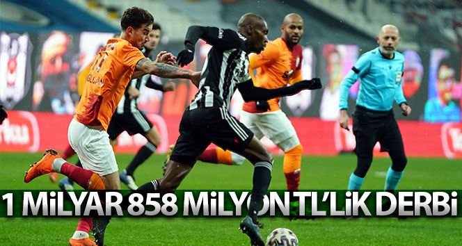 1 milyar 858 milyon TL’lik derbi