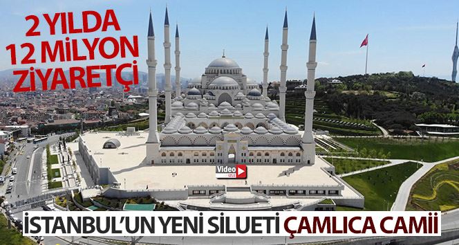 İstanbul’un yeni silueti Çamlıca Camii