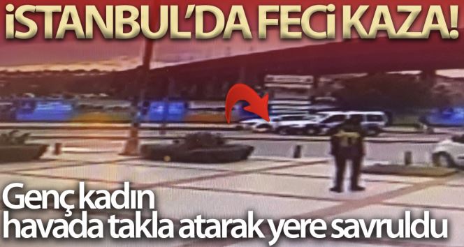(Özel) İstanbul’da feci kaza: Havada takla atan genç kadın yere savruldu
