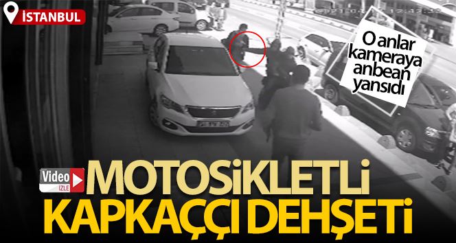 (Özel) İstanbul’da motosikletli kapkaççı dehşeti kamerada