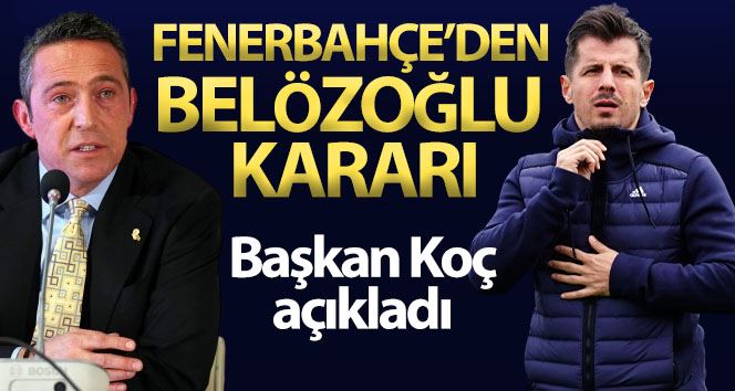 Ali Koç: “Emre Belözoğlu yeni sezonda takımın başında olmayacak”