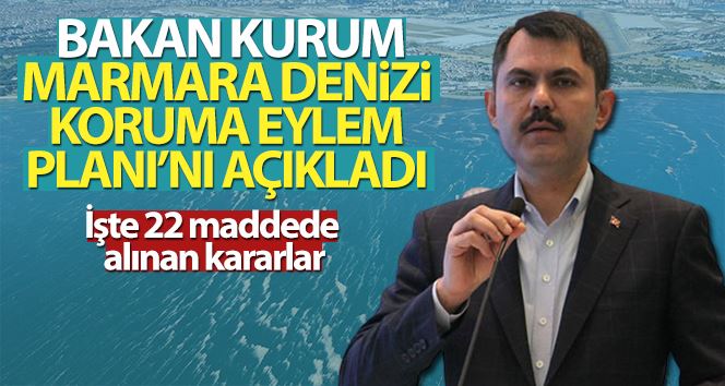 Bakan Kurum, Marmara Denizi Koruma Eylem Planı’nı açıkladı