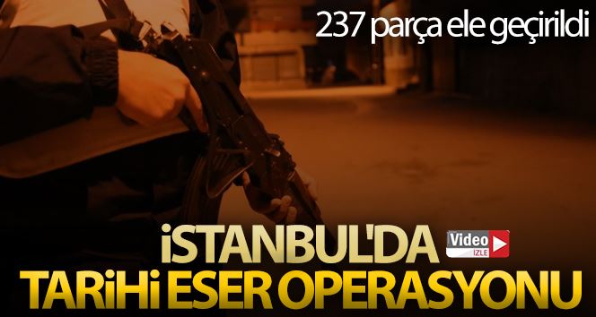 İstanbul’da 237 parça tarihi eser ele geçirildi