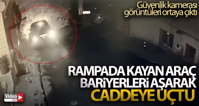 (ÖZEL) Rampada kayan aracın bariyerleri aşarak caddeye uçtuğu kazanın güvenlik kamerası görüntüleri ortaya çıktı