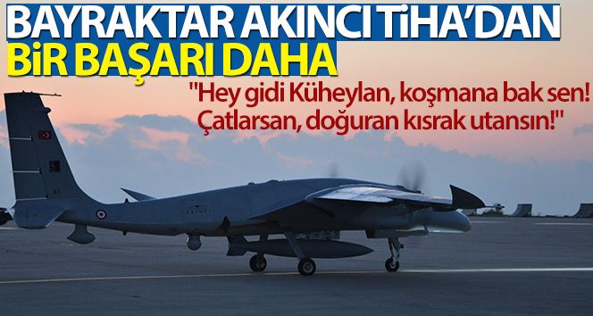 Bayraktar AKINCI TİHA’dan bir başarı daha