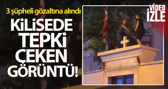 Kadıköy’de kilise duvarında dans eden 3 şüpheli gözaltına alındı