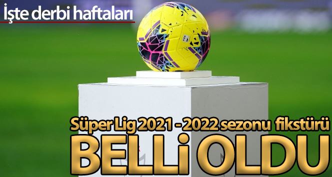 Süper Lig’de 2021-2022 fikstürü belli oldu