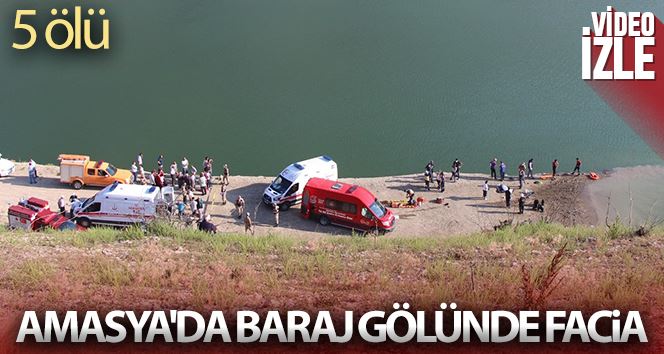 Amasya’da baraj gölünde facia