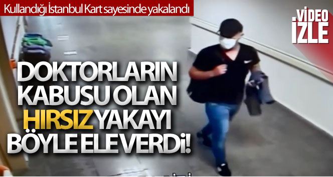 (Özel) İstanbul’da doktorların kabusu olan hırsız 14’üncü işinde yakalandı