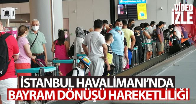 İstanbul Havalimanı’nda bayram dönüşü hareketliliği