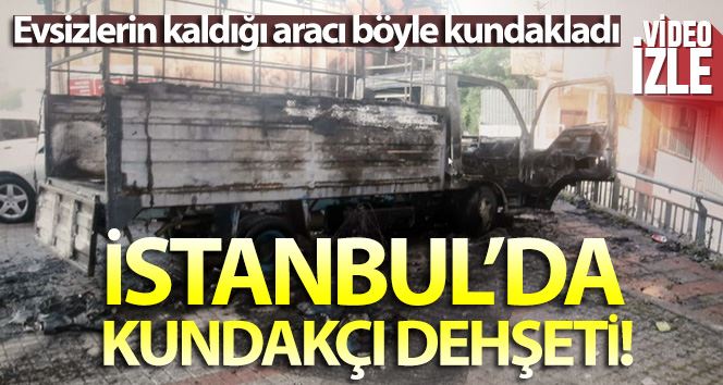 (Özel) İstanbul’da kundakçı dehşeti: Evsizlerin kaldığı aracı böyle kundakladı