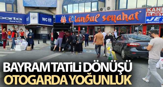 Bayram tatili dönüşü otogarda yoğunluk