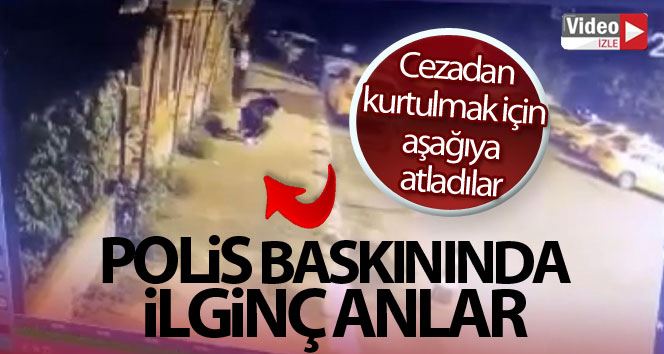 (Özel) İstanbul’da polis baskınında ilginç anlar