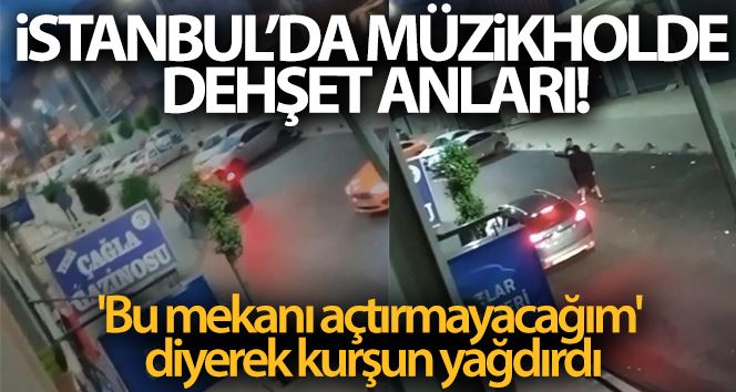 (Özel) İstanbul’da müzikholde dehşet anları: “Bu mekanı açtırmayacağım” diyerek kurşun yağdırdı