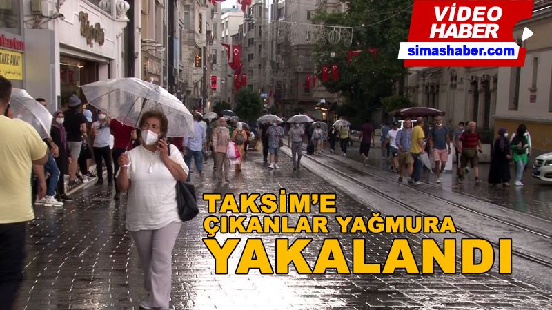Kısıtlamasız ilk pazar günü Taksim’e çıkanlar yağmura yakalandı
