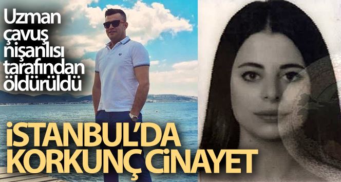 (Özel) İstanbul’da korkunç cinayet: Uzman çavuş, nişanlısı kadın tarafından öldürüldü