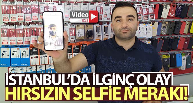 Avcılar’da selfie meraklısı hırsız kamerada