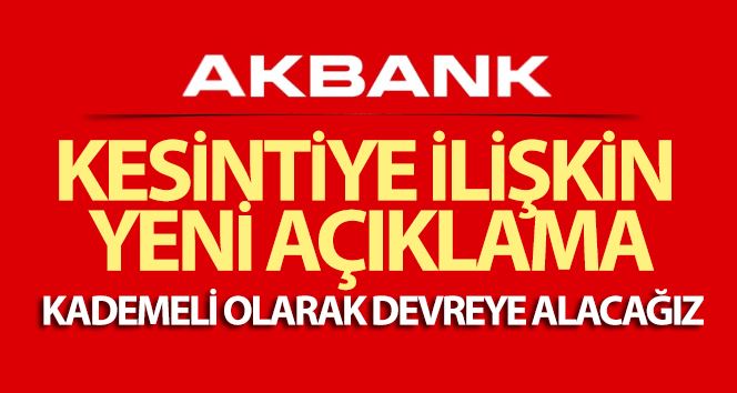 Akbank’tan kesintiye ilişkin yeni açıklama