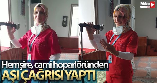 Amasyalı Gülseren hemşire, cami hoparlöründen aşı çağrısı yaptı