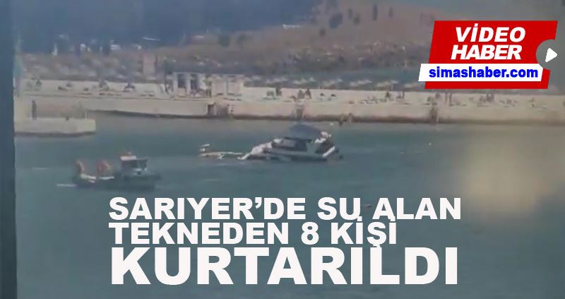 Sarıyer’de su alan tekneden 8 kişi kurtarıldı