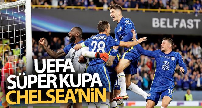 UEFA Süper Kupa Chelsea’nin