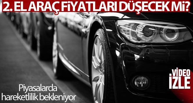 Sıfır binek araçlarda ÖTV matrah düzenlemesi ikinci el fiyatlarını da düşecek