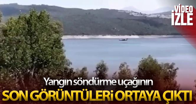 Düşen yangın uçağının barajdan su aldığı son görüntüleri ortaya çıktı