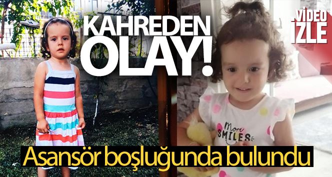 Asansör boşluğunda bulunan 3 yaşındaki kız çocuğu hayatını kaybetti