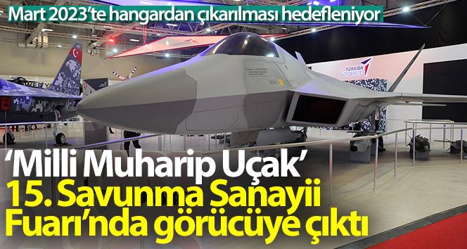 ‘Milli Muharip Uçak’ 15. Savunma Sanayii Fuarı’nda görücüye çıktı