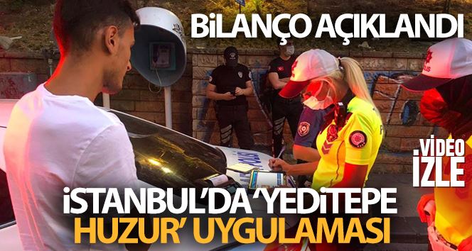 İstanbul’da ’Yeditepe Huzur’ uygulaması: 144 bin 994 TL para cezası uygulandı