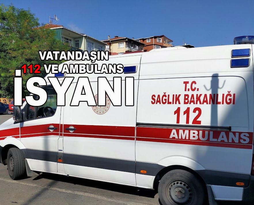 (ÖZEL) Vatandaşın Ambulans ve 112 İsyanı