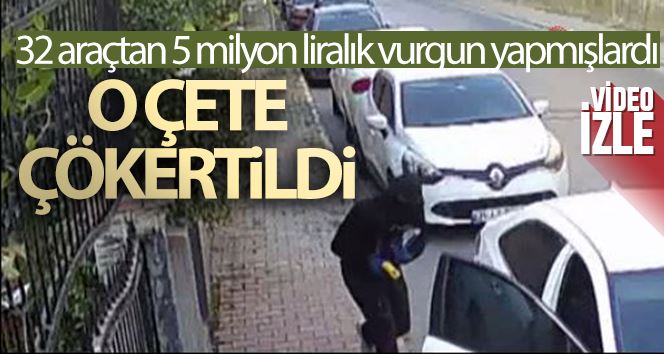 32 araçtan 5 milyon liralık vurgun yapan çete çökertildi