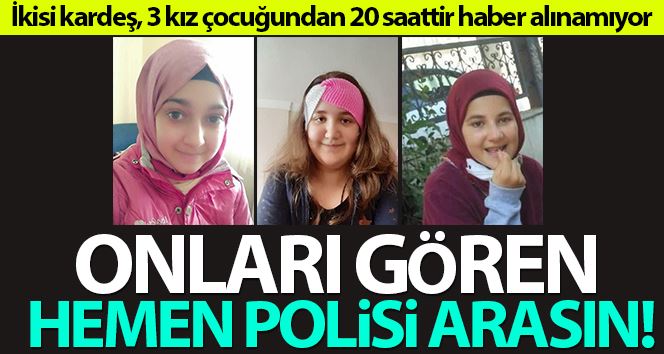 Hadımköy’de 3 kız çocuğu kayboldu