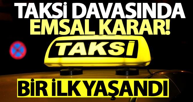 Taksi davasında emsal karar